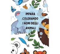 Colora gli animali- dalla A alla Z: Impara le lettere divertendoti a colorare simpatici e animali (Impara colorando / Learn by Coloring)