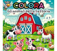 Colora gli animali della fattoria: Libro da colorare educativo e divertente per bambini dai 3 ai 6 anni