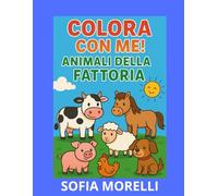 Colora gli Animali della Fattoria!: Libro da colorare per bambini dai 3 ai 7 anni