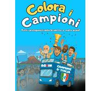 Colora i Campioni Azzurri: Il libro dei Campioni d'Italia in carica: Album da colorare per bambini tifosi del Napoli con tante curiosità sulla tua squadra del cuore!