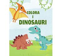 Colora i Dinosauri! Libro da Colorare per Bambini 2-12 Anni: Grandi Disegni Facili e Divertenti