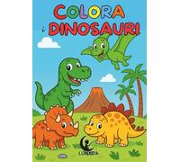 Colora i DINOSAURI! Libro da colorare per bambini dai 3 ai 7 anni: Un viaggio nel mondo dei dinosauri…tutto da colorare!