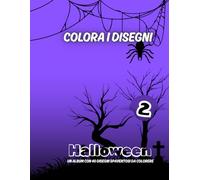 COLORA I DISEGNI HALLOWEEN -2: Un album con 40 disegni paurosi da colorare (color kids)