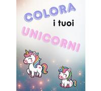 Colora i tuoi unicorni: 30 unicorni da colorare a tuo piacere
