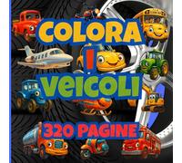 Colora i veicoli: Oltre150 grandi immagini di veicoli. Divertiti a colorare Trattori, Ruspe, Moto, Camion e Altri Veicoli