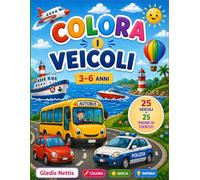 Colora i Veicoli per Bambini 3-6 Anni: Libro da colorare con 25 disegni e 25 pagine di esercizi: ricalca, conta, trova l’intruso e collega i veicoli (LA MIA GIORNATA)