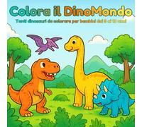 Colora il DinoMondo - Libro da Colorare per Bambini | Dinosauri Divertenti, Disegni Facili e Creativi | Età 3-10 Anni: Un viaggio creativo tra ... preistorici e scenari sempre più dettagliati