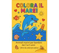 Colora il Mare!: Animali marini per bambini dai 3 ai 5 anni - libro da colorare estivo