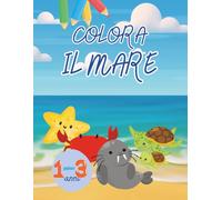 Colora il mare: Libro da colorare per bambini dai 1 ai 3 anni - con grandi disegni di animali marini: delfini, cavallucci marini, tartarughe e tanto ... per piccole mani curiose. (Imparo colorando)