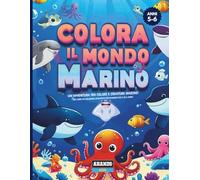 Colora il Mondo Marino: Un’avventura tra colori e creature marine! Un libro da colorare educativo per bambini dai 5 ai 6 anni (Colora con AHANDS Kids)