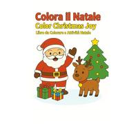 Colora il Natale / Color Christmas Joy: Libro da colorare e giochi natalizi bilingue per bambini dai 3 ai 6 anni • Coloring & Activity Book for Kids Ages 3-6
