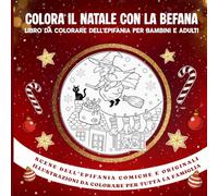 Colora il Natale con la Befana: Libro da Colorare dell’Epifania per Bambini e Adulti