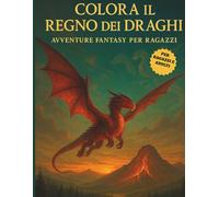 Colora il regno dei draghi: Avventure fantasy per ragazzi