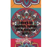 colora il tuo equilibrio: mandala per la mente e lo spirito: un viaggio rilassante attraverso sogni da colorare; arte terapia: trova la calma ... di luce: mandala per un viaggio intimo