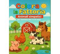 Colora la fattoria: Animali simpatici per bambini dai 3 ai 6 anni