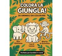 Colora la Giungla: Libro da colorare per bambini 3-6 anni con simpatici animali della giungla (I miei primi libri da colorare)