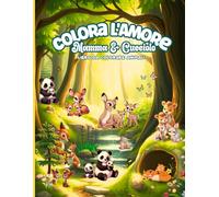 Colora l'Amore Mamma & Cucciolo - Libro da colorare animali: 60 tenere illustrazioni di coppie animali ad da colorare e copiare - 122 pagine, formato grande 21.59 x 27.94 cm (8.5 x 11 pollici)