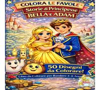COLORA LE FAVOLE: Storie di principesse: Belle e Adam