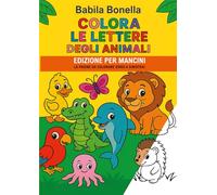 COLORA LE LETTERE DEGLI ANIMALI - EDIZIONE PER MANCINI - LE PAGINE DA COLORARE SONO A SINISTRA!: Il Fantastico Alfabeto degli Animali da colorare! ... curiosi e creativi che vogliono divertirsi