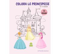 COLORA LE PRINCIPESSE: Album da colorare