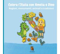 Colora l'Italia con Amelia e Dino: Un viaggio da colorare tra le regioni italiane con animali, tradizioni e monumenti