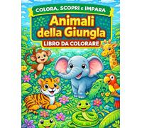 Colora, Scopri e Impara - Animali della Giungla: Libro da colorare per bambini 3-5 anni con animali della giungla, disegni grandi e pagine per disegnare
