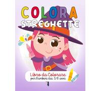 COLORA STREGHETTE: Libro da Colorare con 40+ Disegni Semplici e Facili da Colorare per bambini dai 3-8 anni - Inserto antitrapasso del colore per pennarelli - Dolci Streghette ed il loro mondo