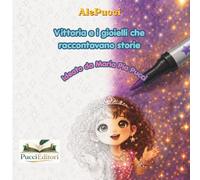 Colora Vittoria e i gioielli che raccontavano storie (Le Storie di AlePucci)