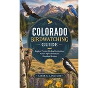 Colorado Birdwatching Guide 2026 - 2027: Explore Premier Birding Destinations Across Alpine Forest and Grassland Regions (Hidden Horizons Journeys: A New Way to See the World)