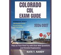 COLORADO CDL EXAM GUIDE 2026/2027: Pass on Your First Try with Over 600 Questions and Detailed Explanations
