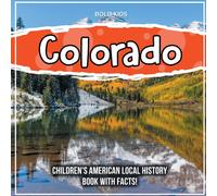 Colorado : Children's American Local History Book With Facts!