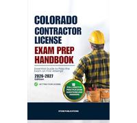 COLORADO CONTRACTOR LICENSE EXAM PREP HANDBOOK: Essential Guide to Pass the Exam on First Attempt