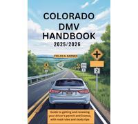 COLORADO DMV HANDBOOK 2025/2026: Guide to getting and renewing your driver’s permit and license, with road rules and study tips