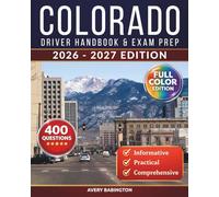 Colorado Driver Handbook & Exam Prep: 400 Practice Questions, Road Signs Guide & Complete Study Manual for the Colorado DMV Permit Test (FULL COLOR EDITION) (FULL COLOR - U.S. DMV Exam Book)