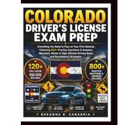 Colorado Driver's License Exam Prep: Everything You Need to Pass on Your First Attempt, Featuring 800+ Questions & Answers, Mountain, Winter & High-Altitude Driving Rules & Roundabout Strategies