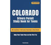Colorado Drivers Permit Study Book for Teens: 400+ Practice Questions with Detailed Explanations, Road Signs, Cheat Sheets and 4 Full Practice Exams to Help Your Teen Pass on the First Try