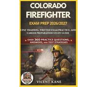 COLORADO FIREFIGHTER EXAM PREP 2026/2027: CPAT Training, Written Exam Practice, and Career Preparation STUDY Guide