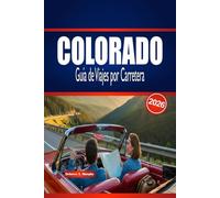 COLORADO Guía de Viajes por Carretera 2026: Explora rutas panorámicas, aventuras al aire libre y consejos esenciales para planificar un viaje inolvidable.