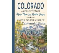 Colorado Haiku: More than 200 Verses Celebrating Centennial State History, Traditions, State Symbols, Cities & Towns, Customs, Popular Culture, Sports ... Transplants, Travelers & Poetry Lovers