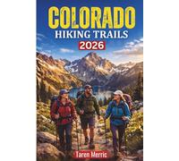 Colorado Hiking Trails: An Insider’s Guide to Backcountry Paths, Seasonal Wildlife, and Undiscovered Secrets of the West