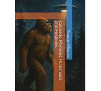 Colorado. Monsters, Humanoids and Mysteries.