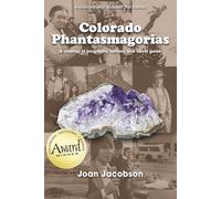 Colorado Phantasmagorias: A mashup of biography, fantasy, and travel guide