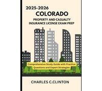 COLORADO PROPERTY & CASUALTY EXAM: PROPERTY AND CASUALTY INSURANCE LICENSE EXAM PREP