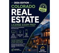 Colorado Real Estate Exam Guide: Master the Exam with In-Depth Theory, 500 Expertly Explained Practice Questions, Flashcards, and Proven Strategies