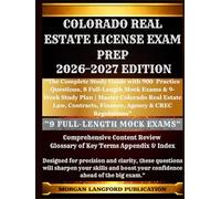 COLORADO Real Estate License Exam Prep 2026-2027 EDITION: The Complete Study Guide with 900 Practice Questions, 9 Full-Length Mock Exams & 8-Week ... Contracts, Finance, Agency & CREC Regulations