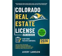 Colorado Real Estate License Handbook: Your Complete Guide to Real Estate Laws, Calculations, Transactions, and Licensing with Updated Regulations and ... Exam (Avery Lawson Real Estate Study Guide)