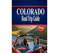 COLORADO Road Trip Guide 2026: Explore Scenic Routes, Outdoor Adventures, and Essential Tips for Planning an Unforgettable Journey