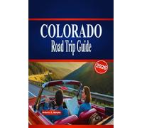 COLORADO Road Trip Guide 2026: Explore Scenic Routes, Outdoor Adventures, and Essential Tips for Planning an Unforgettable Journey