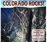 Colorado Rocks!: A Guide to Geologic Sites in the Centennial State