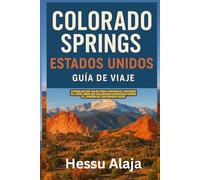 COLORADO SPRINGS ESTADOS UNIDOS GUIA DE VIAJE: Consejos de viaje para visitar el paraíso al aire libre de Colorado conocido como el Jardín de los Dioses 2026